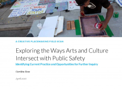 Creative Placemaking Field Scan: Exploring the Ways Arts and Culture Intersect with Public Safety
