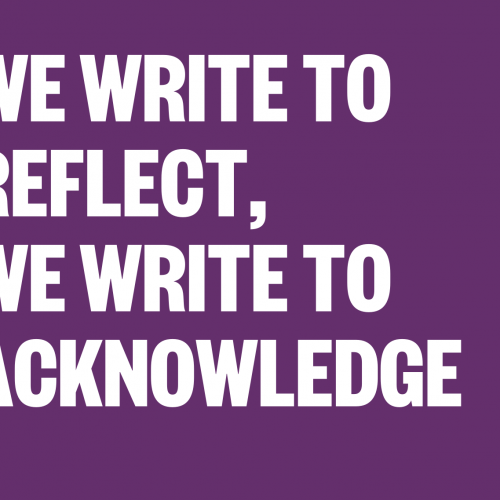 Image with text reading "We write to reflect, we write to acknowledge"